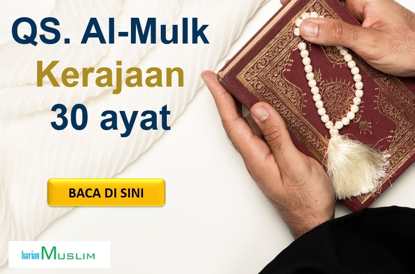 Bacaan Surah Al Mulk Lengkap Arab Dan Latin Beserta Keutamaanya Harian Muslim